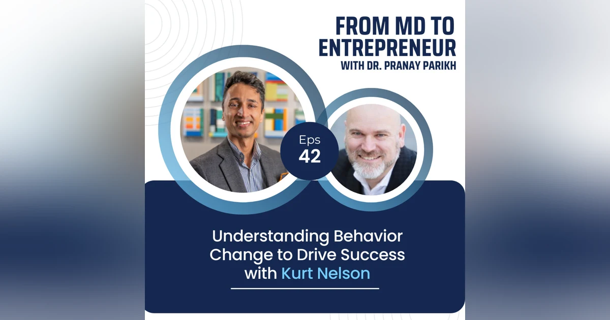 E042 - Understanding Behavior Change to Drive Success with Kurt Nelson