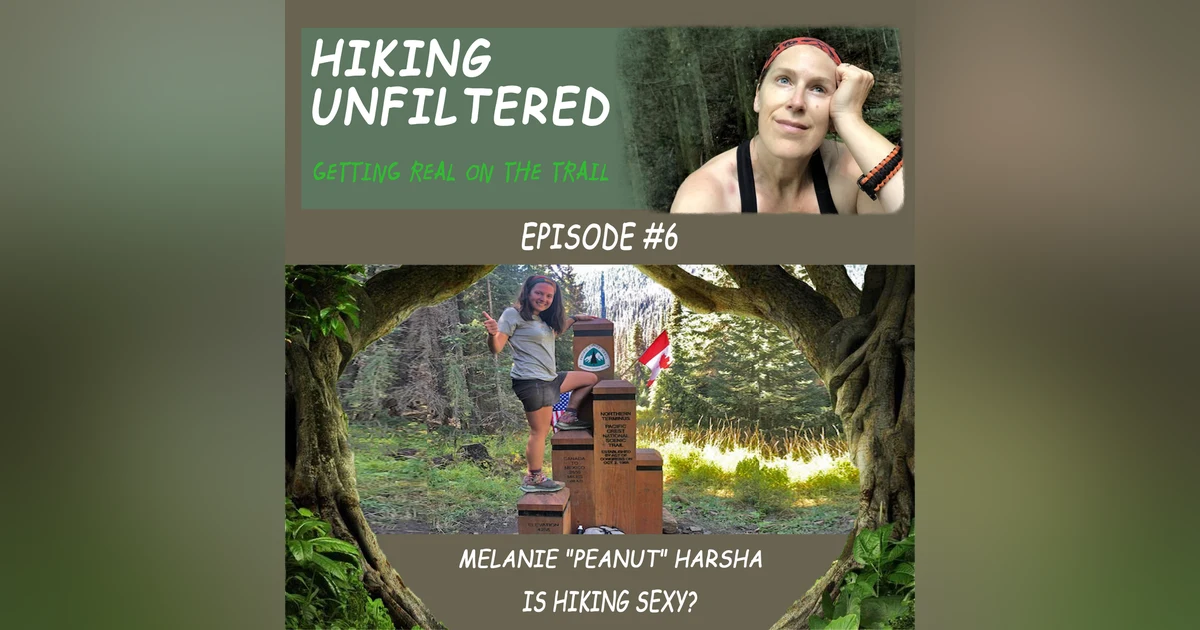 Episode #06 - Melanie "Peanut" Harsha - Is hiking sexy?