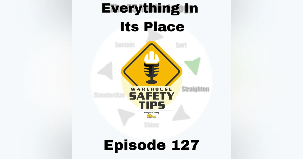 S3 Ep127: Warehouse Safety Tips | Episode 127 | Everything In Its Place