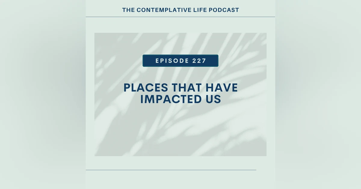E 227 Places That Have Impacted Us