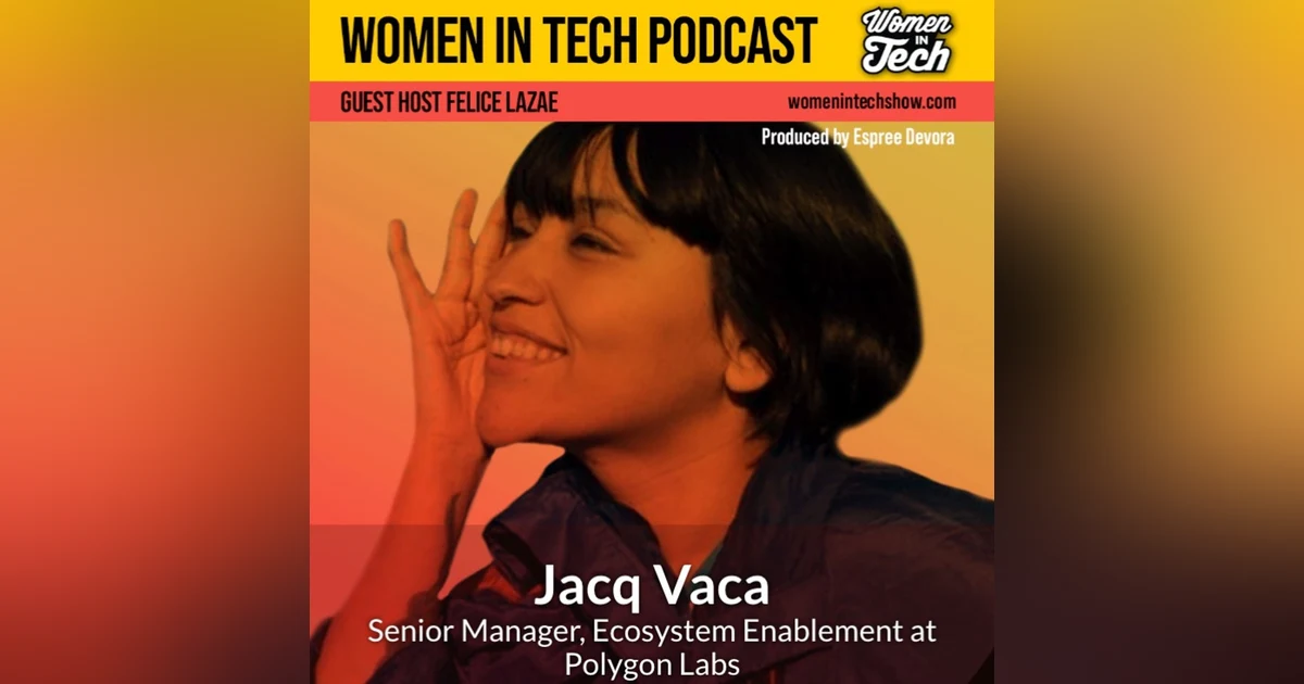 Jacq Vaca of Polygon Labs: Women In Tech California