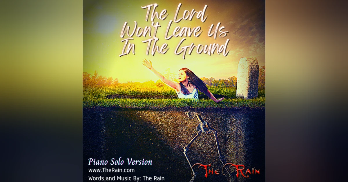 The Lord Won't Leave Us In The Ground - Piano Version