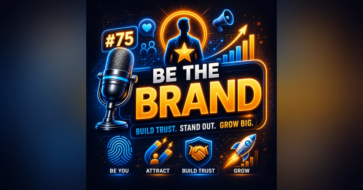 #75: Be the Brand 🌟 – How Your Personality Can Build a Successful Business