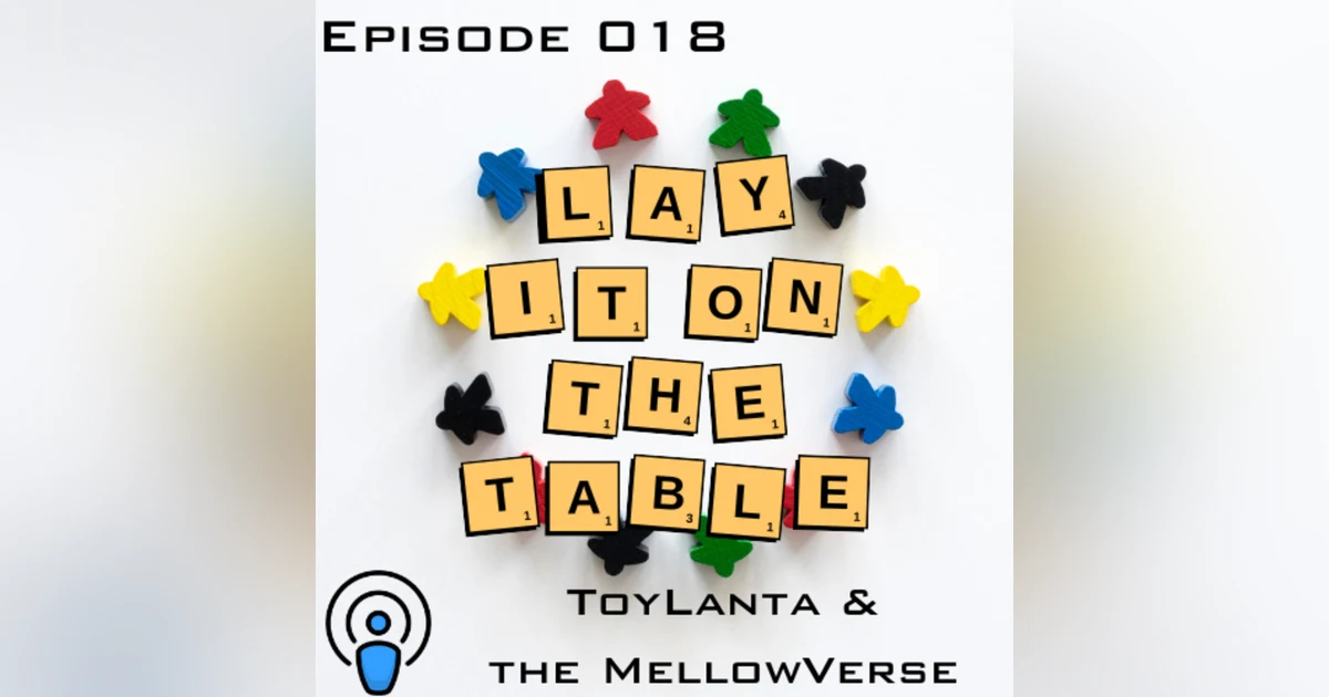 ToyLanta and the MellowVerse | Geek & Southern | Lay It On The Table, Episode 018