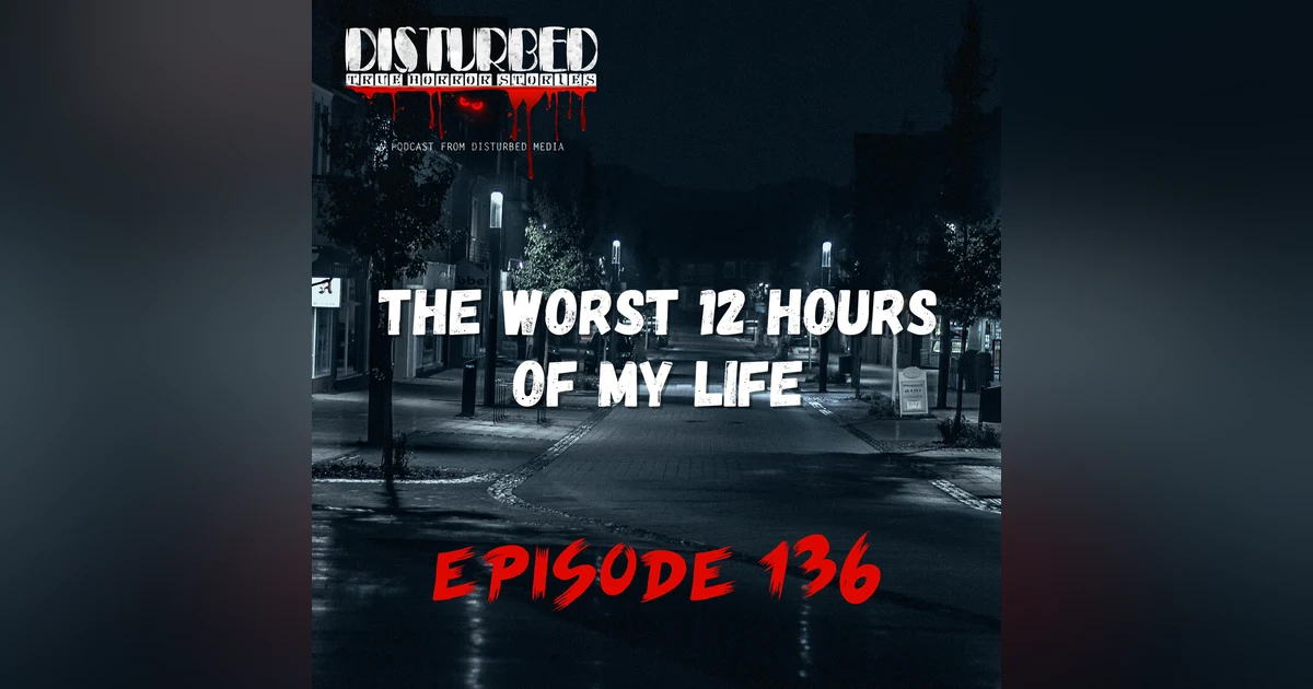 The Worst 12 Hours of My Life