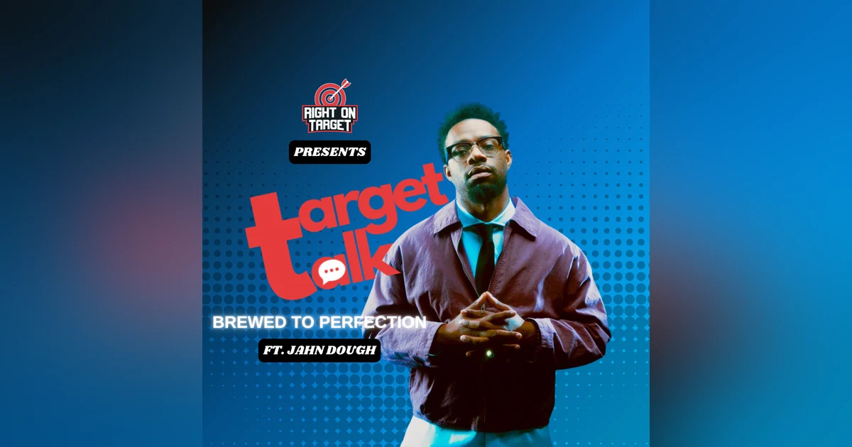 Target Talk - “Brewed To Perfection” featuring Jahn Dough