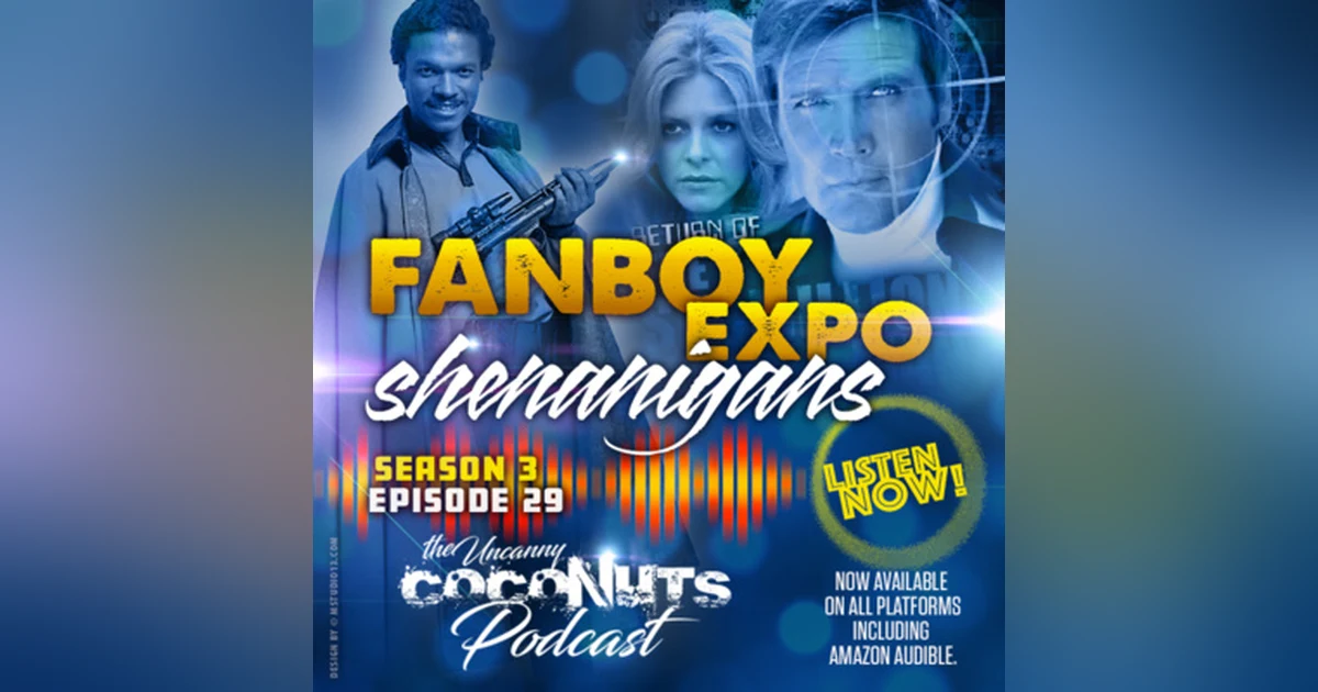 S3E29 – Fanboy Expo Shenanigans!