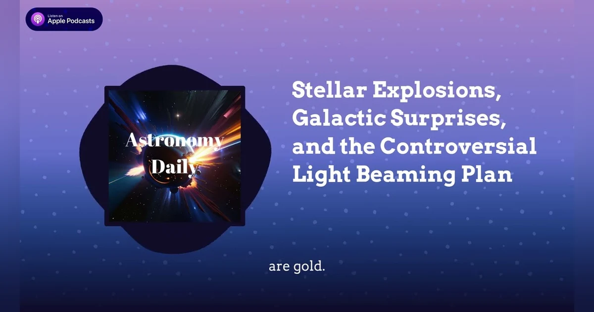 Stellar Explosions, Galactic Surprises, and the Controversial Light Beaming Plan