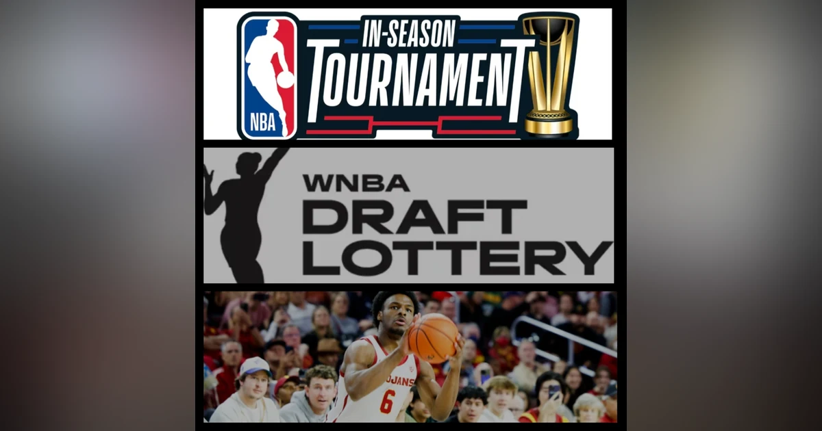 2023-24 Season: Week 7 - In Season Tournament Results, WNBA Draft Lottery and Other News