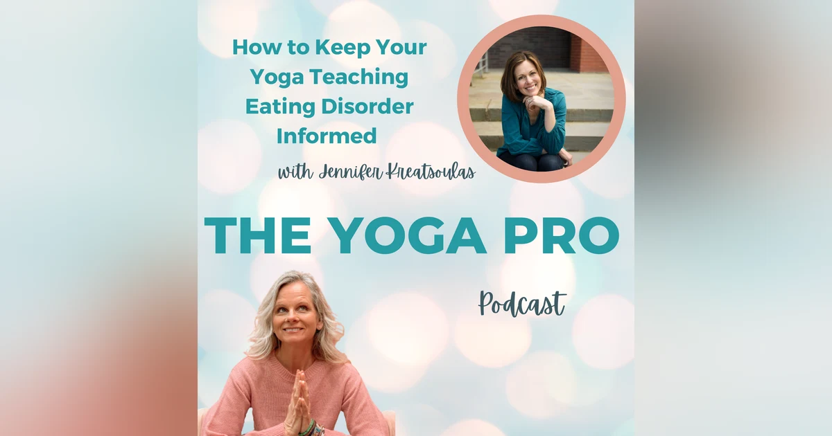 How to Keep Your Yoga Teaching Eating Disorder Informed with Jennifer Kreatsoulas
