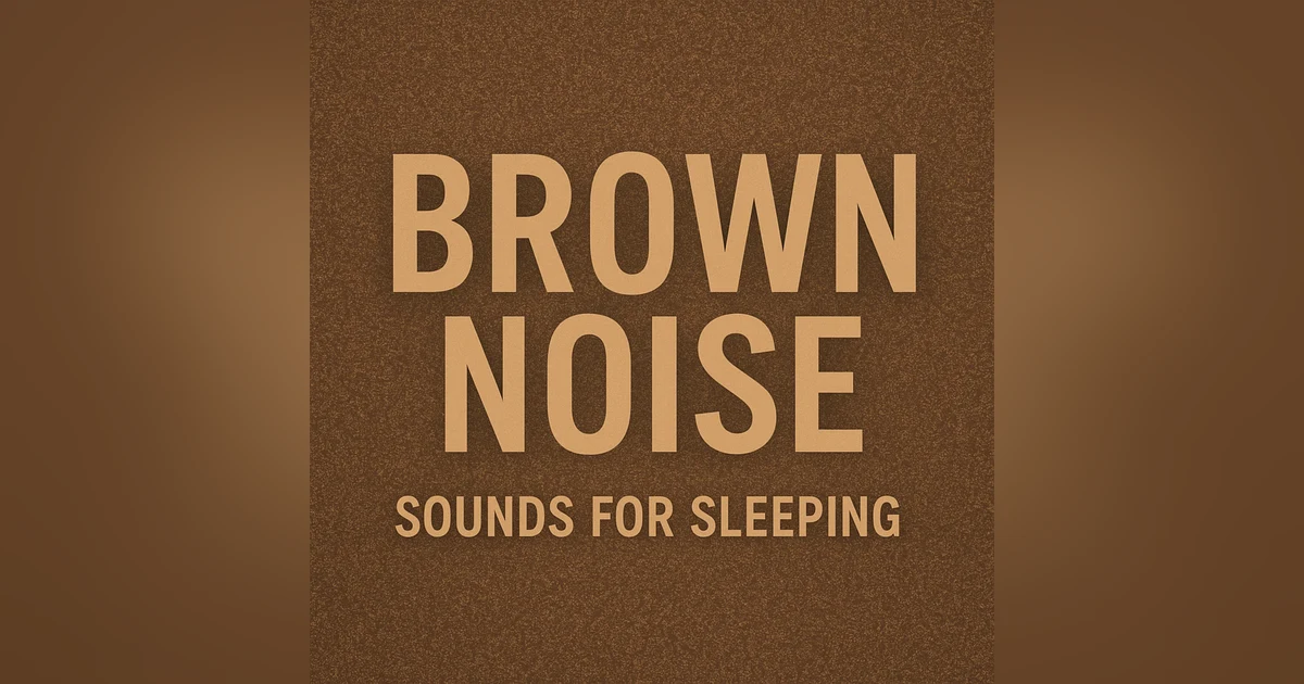 Brown Noise Sounds for Sleeping 🌙 | Deep Sleep, Focus & Relaxation Ambience