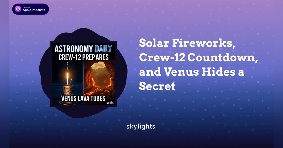 Solar Fireworks, Crew-12 Countdown, and Venus Hides a Secret