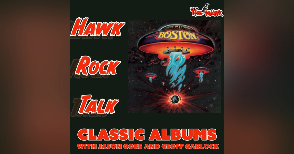 HAWK ROCK TALK: CLASSIC ALBUMS - "BOSTON" BY BOSTON