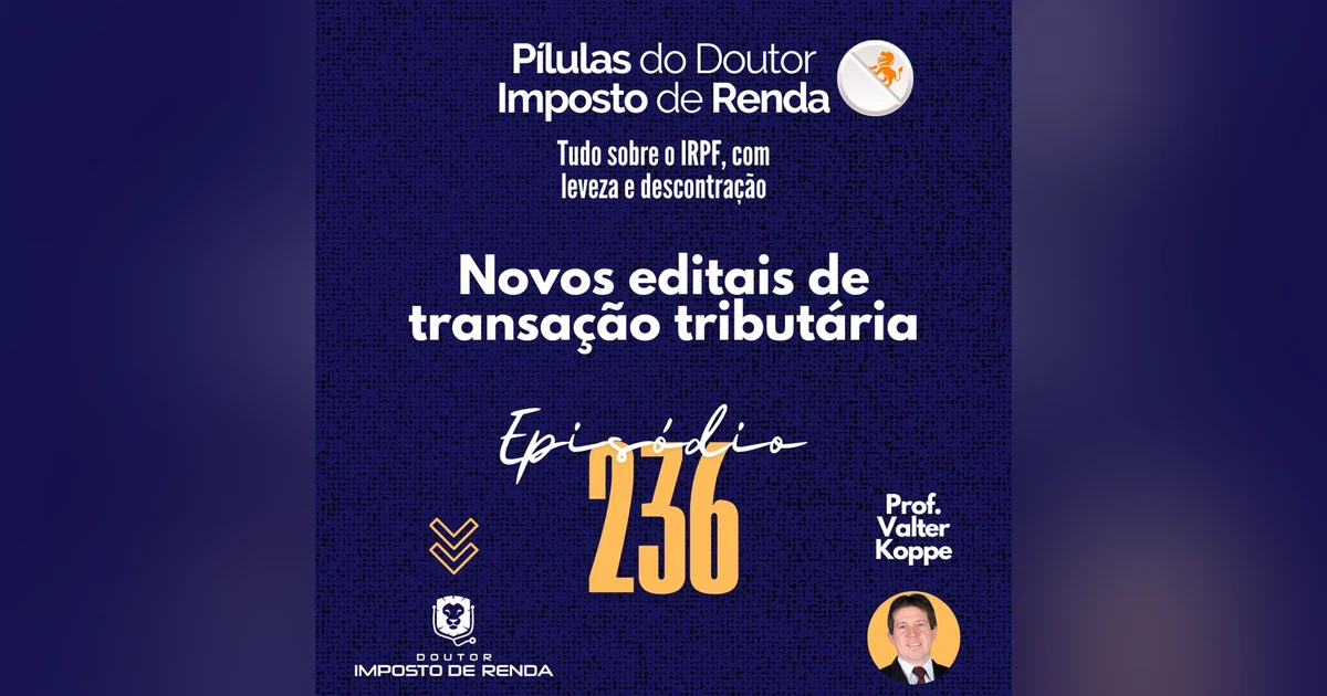 PDIR Ep. 236 – Novos editais de transação tributária
