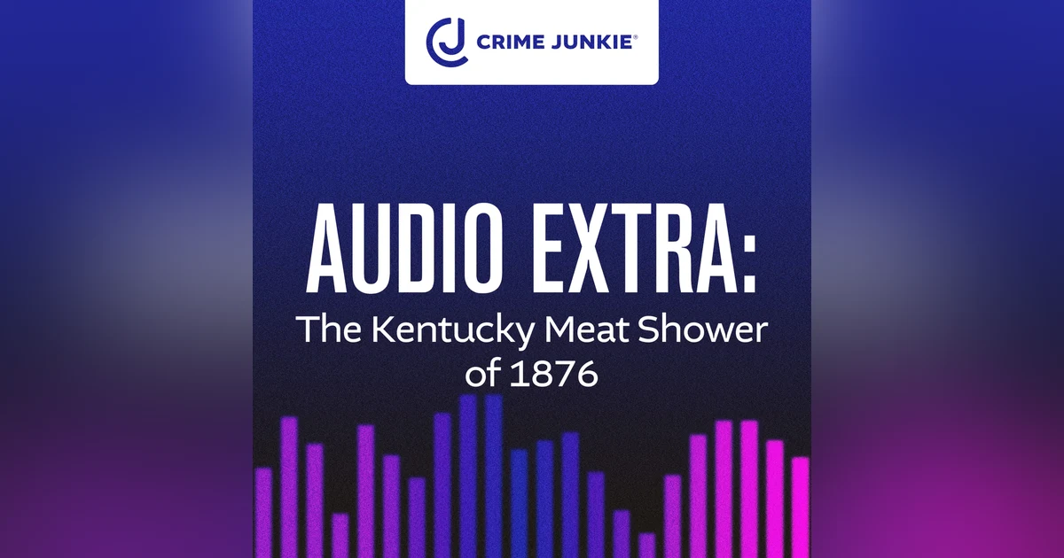 AUDIO EXTRA: The Kentucky Meat Shower of 1876