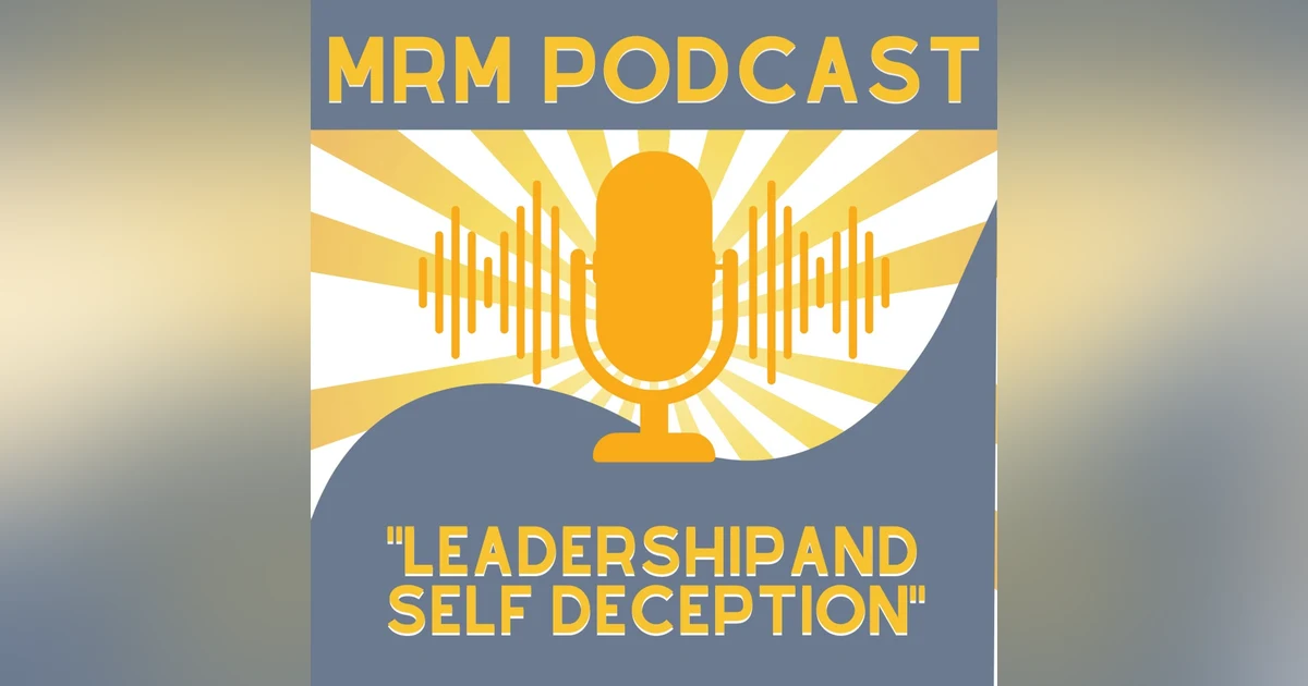 Ep 8 - Leadership and Self Deception