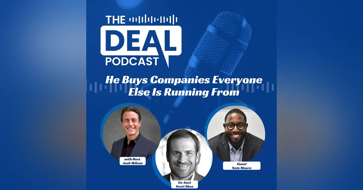 He Buys Companies Everyone Else Is Running From — Nate Moore