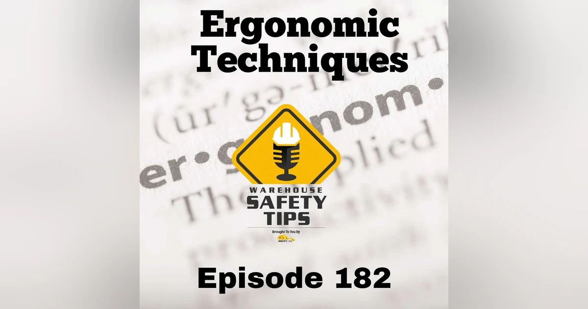 S4 Ep182: Warehouse Safety Tips | Episode 182 | Ergonomic Techniques