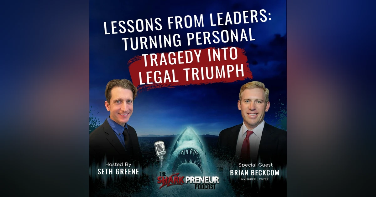 1075: Lessons from Leaders: Turning Personal Tragedy into Legal Triumph with Brian Beckcom