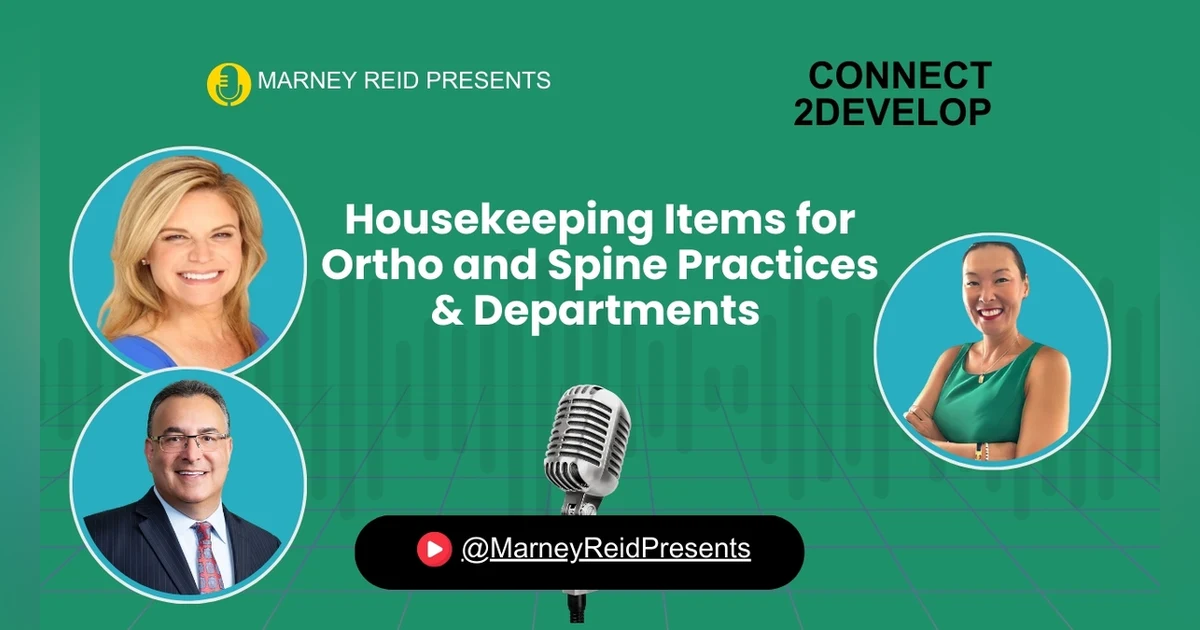 PE #2: Must Do Housekeeping Items for Ortho and Spine Practices & Departments with Dana Jacoby, MBA, Gary Herschman, Esq., and Marney Reid