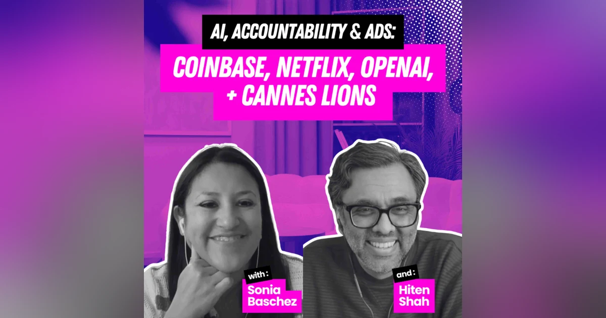 AI, Accountability & Ads: Coinbase, Netflix, OpenAI, + Cannes Lions