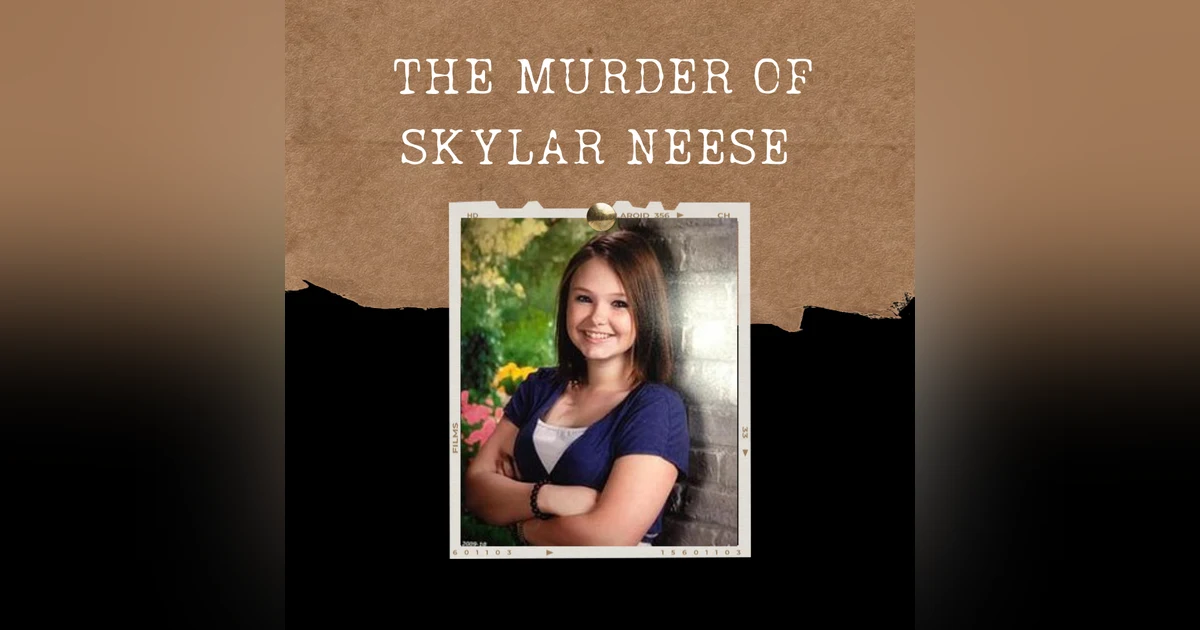 S03E18: THE MURDER OF SKYLAR NEESE
