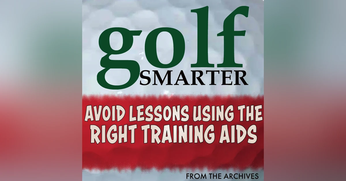 Avoid Golf Lessons Using the Right Training Aids featuring Martin Chuck