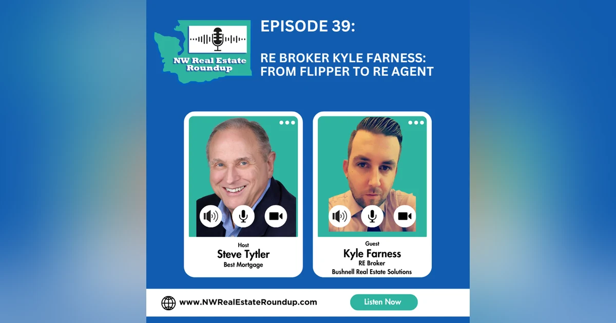 Episode 39: RE Broker Kyle Farness: From Flipper to RE Agent