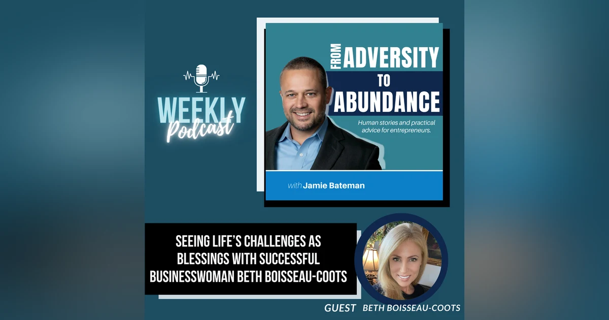 Seeing Life’s Challenges as Blessings with Successful Businesswoman Beth Boisseau-Coots