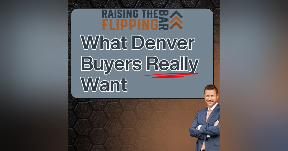 Fix & Flip in 2025: What Denver Buyers Really Want
