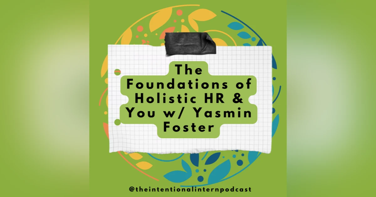 The Foundations of Holistic HR & You w/Yasmin Foster