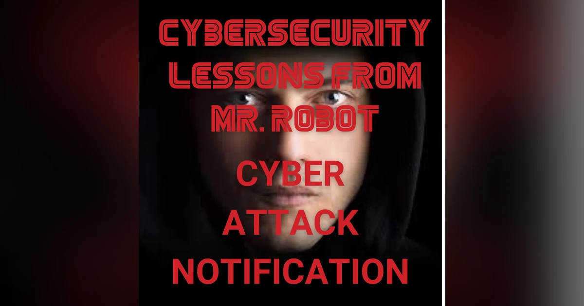 Cyber Attack Notification - Final Lessons from Mr. Robot Season One