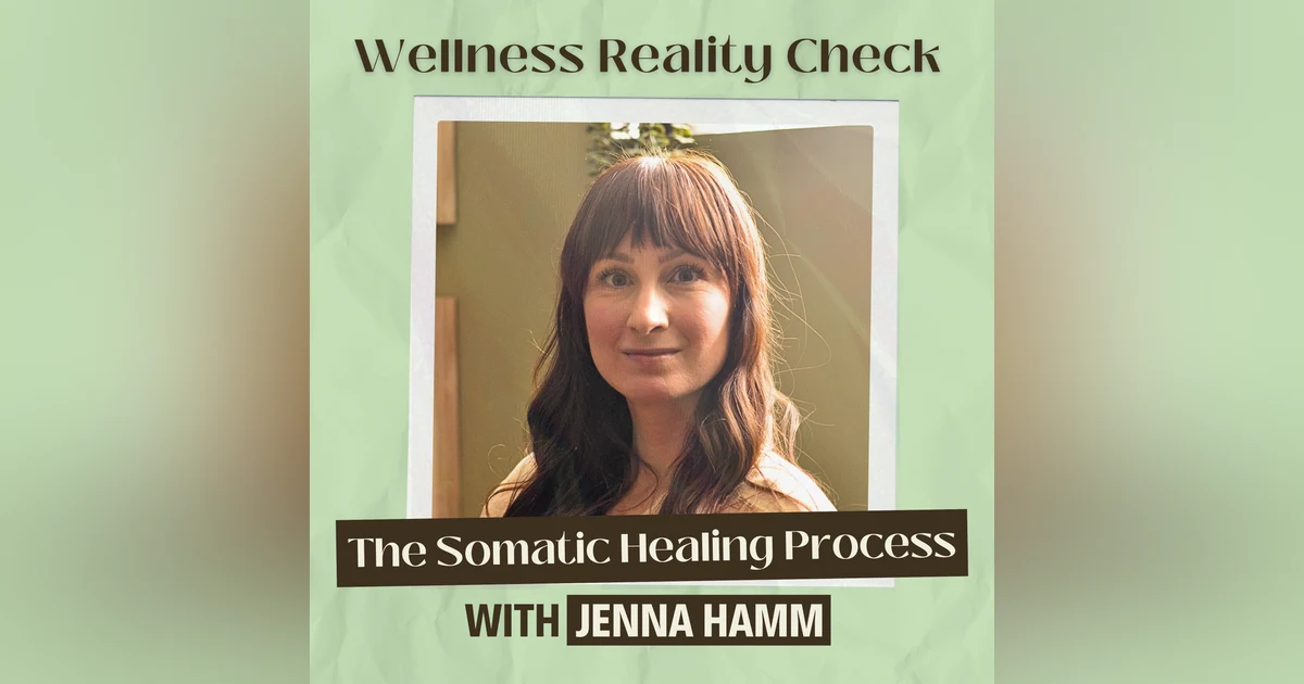 21 - Mental Hell to Somatic Healing: Jenna Hamm's Raw, Real Comeback