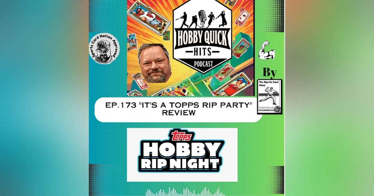 Hobby Quick Hits Ep.173 "Topps Rip Party" Review