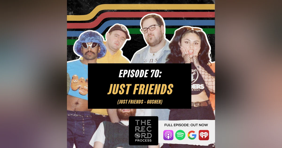 EP. 70 - Just Friends Tells Us How To Make An Album Gushing With Personality