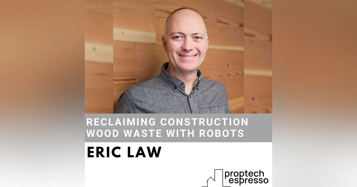 Eric Law - Reclaiming Construction Wood Waste With Robots