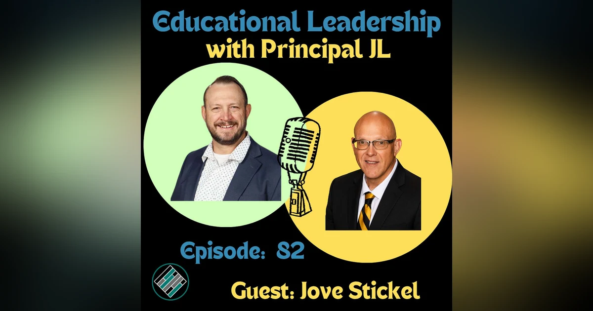 Episode 82: Lighting the WICK of Leadership: Building Trust, Culture & Stronger Schools with Jove Stickel