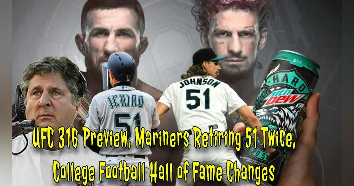 UFC 316 Preview, Mariners Retiring 51 Twice, College Football Hall of Fame Changes