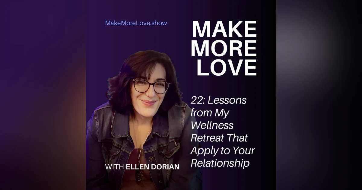 22: Lessons from My Wellness Retreat That Apply to Your Relationship