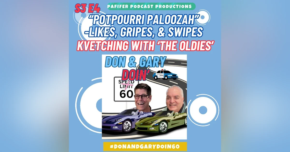 S3E4-Poutporri Paloozah #Donandgarydoin60 #okboomer #grindr #theoldies #seniormoments