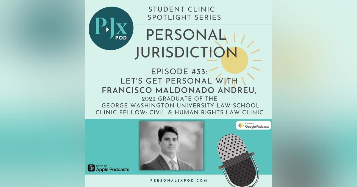 Let's Get Personal with Francisco Maldonado Andreu, 2022 Graduate of the George Washington University Law School