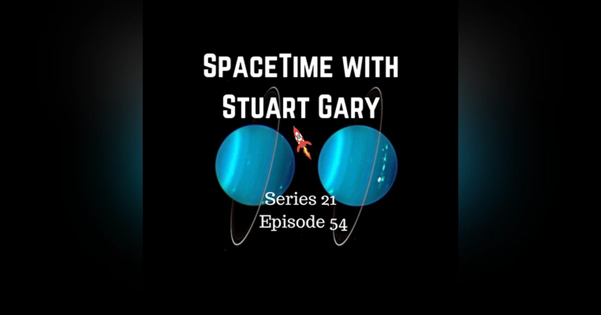 54: Cataclysmic collision helped shape Uranus - SpaceTime with Stuart Gary S21E54