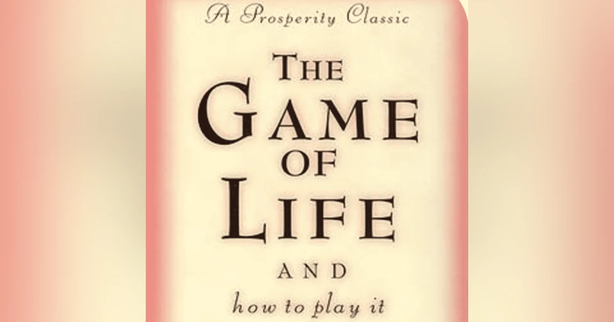 Mastering the Game of Life: Lessons from Florence Scovel Shinn's Timeless Wisdom