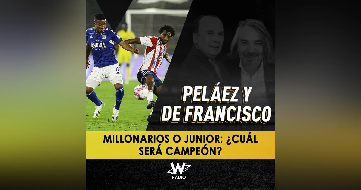 Millonarios o Junior: ¿cuál será campeón?