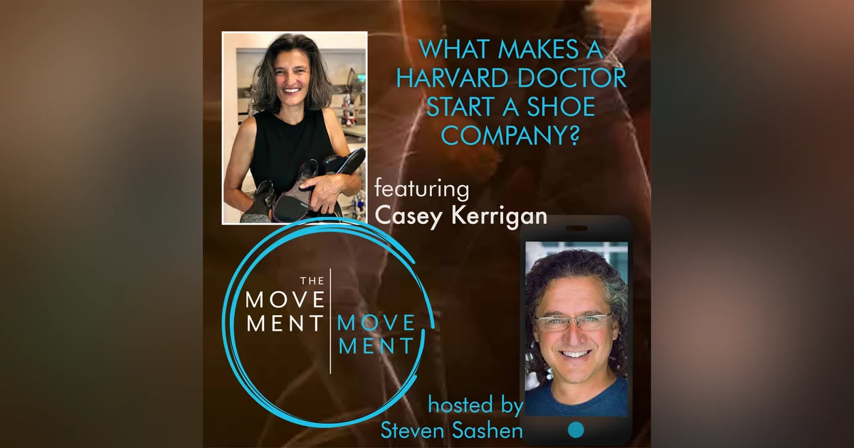 Episode 160: What Makes a Harvard Doctor Start a Shoe Company?