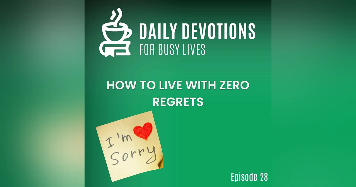 How to Live With Zero Regrets