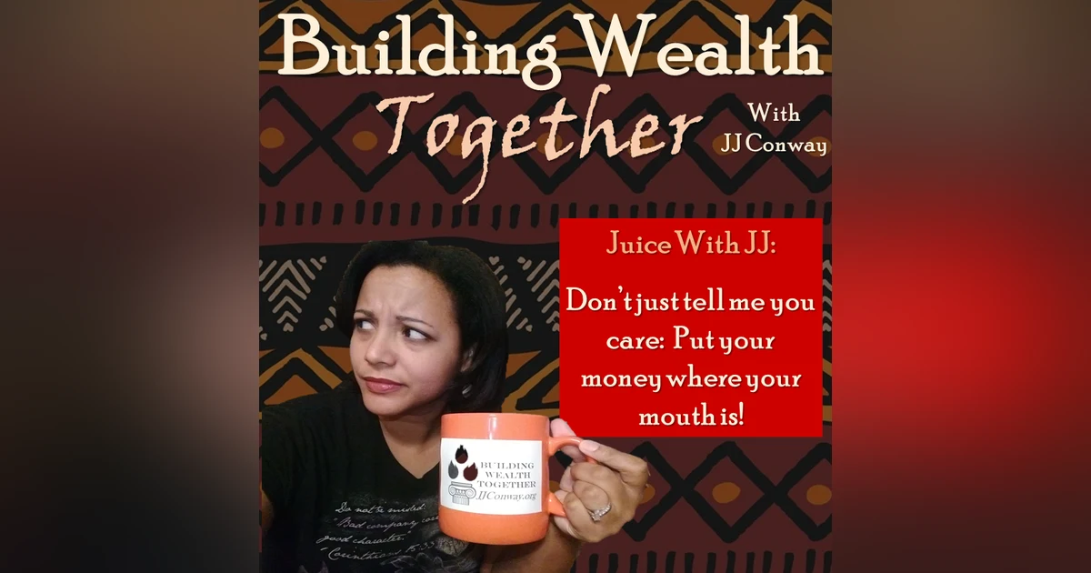 Episode 70: Juice With JJ – Put Your Money Where Your Mouth Is