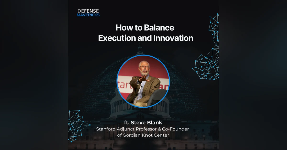 How to Balance Execution and Innovation with Steve Blank