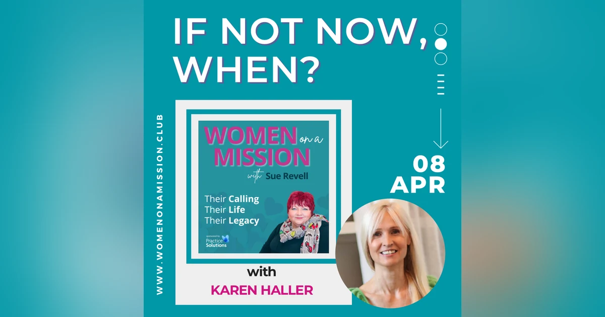 Episode 37: If Not Now, When? with Karen Haller