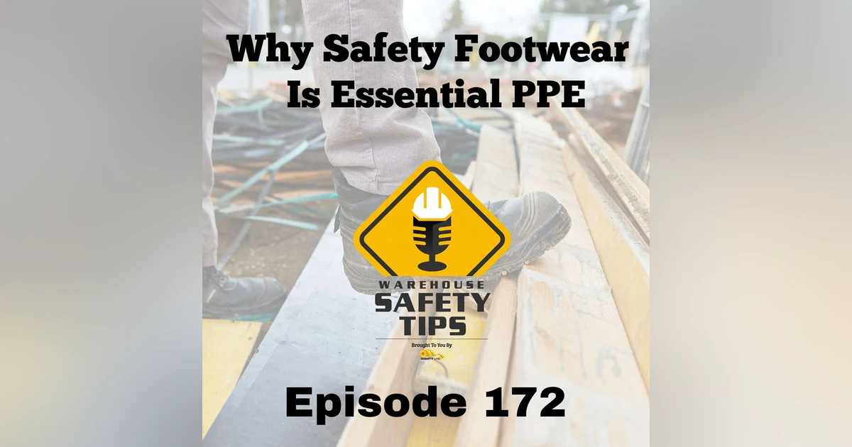 S4 Ep172: Warehouse Safety Tips | Episode 172 | Why Safety Footwear is Essential PPE